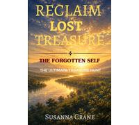 Reclaim Lost Treasure: The Forgotten Self - The Ultimate Treasure Hunt
