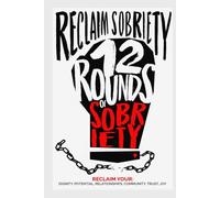 Reclaim Sobriety: 12 Rounds of Sobriety