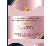 "RECLAIM: WOMAN, AWAKEN YOUR SHEPOSSIBLE": A 21-Day Journey to Ignite Your Inner POWERHOUSE & Rewrite Your DESTINY.