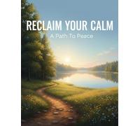 Reclaim Your Calm: A Path To Peace