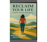 Reclaim Your Life A Guide Beyond Depression