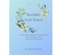 Reclaim Your Power: A Healing Workbook for Women Recovering From Toxic Relationships
