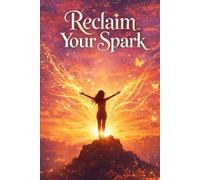 Reclaim Your Spark: A Complete Guide to Burnout Recovery and Sustainable Energy