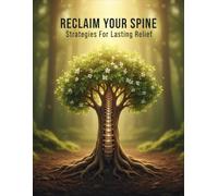 Reclaim Your Spine: Strategies For Lasting Relief