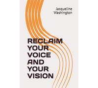RECLAIM YOUR VOICE AND YOUR VISION