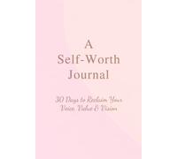 Reclaim Your Worth: A 30-Day Self-Worth Journal for Women: Guided Prompts for Affirmation, Reflection & Reset