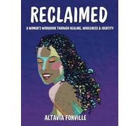 Reclaimed: A Woman’s Workbook Through Healing, Identity & Wholeness