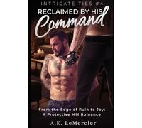 Reclaimed by His Command: From the Edge of Ruin to Joy: A Protective MM Romance