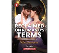 Reclaimed on Romano's Terms: A Second Chance Billionaire Contemporary Romance