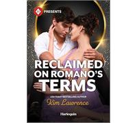 Reclaimed on Romano's Terms: A Second Chance Billionaire Contemporary Romance