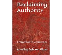 Reclaiming Authority: From Fear to Coherence