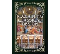 Reclaiming Classical Design: Reflections on the Harmonious and Beautiful Building