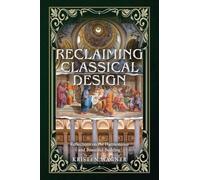 Reclaiming Classical Design: Reflections on the Harmonious and Beautiful Building