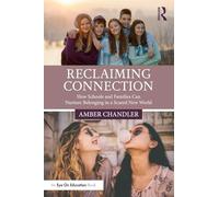 Reclaiming Connection: How Schools and Families Can Nurture Belonging in a Scared New World