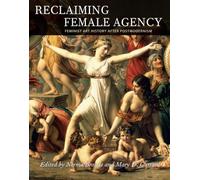 Reclaiming Female Agency: Feminist Art History after Postmodernism