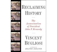 Reclaiming History: The Assassination of President John F. Kennedy