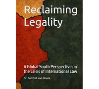 Reclaiming Legality: A Global South Perspective on the Crisis of International Law