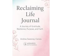 Reclaiming Life: A Guided Faith Journey to Heal, Reflect, and Live with Purpose