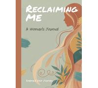 Reclaiming Me: A Step-by-Step Journey from Survival to Wholeness