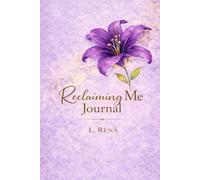 Reclaiming Me: How God Rebuilt What Life Tried to Break Journal