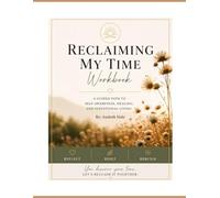 Reclaiming My Time The 21-Day Reset A Guide to Reclaiming Your Energy, Power, and Purpose