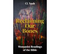 Reclaiming our Bones: Womanist Readings of the Bible