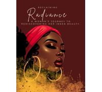 Reclaiming Radiance: A woman's Journey to rediscovering her inner beauty