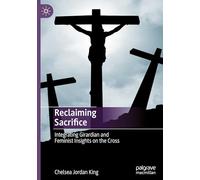 Reclaiming Sacrifice: Integrating Girardian and Feminist Insights on the Cross