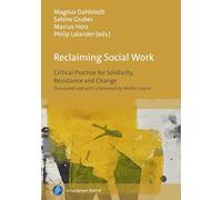 Reclaiming Social Work: Critical Practice for Solidarity, Resistance and Change. Translated and with a foreword by Walter Lorenz