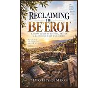 RECLAIMING THE BE'EROT: A 21-Day Guide to Fasting, Prayer & Restoring What Was Buried