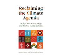 Reclaiming the Climate Agenda: Indigenous Knowledge and Global Sustainability