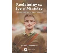 Reclaiming the Joy of Ministry: The Grace Place Way To Clergy Wellness - NUOVO