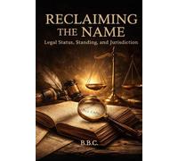 RECLAIMING THE NAME: Legal Status, Standing, and Jurisdiction