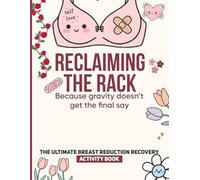 Reclaiming The Rack: Breast Reduction Recovery Activity Book: Funny and Engaging Activities for Women Recovering from Breast Reduction Surgery, Gifts ... Gifts, Funny Breast Reduction Recovery Gifts