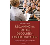 Reclaiming the Teaching Discourse in Higher Education: Curating a Diversity of Theory and Practice