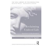Reclaiming Unlived Life: Experiences in Psychoanalysis