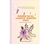 Reclaiming Your Joy: A Journal For Healing After Divorce