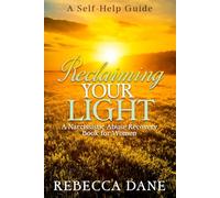 Reclaiming Your Light - A Narcissistic Abuse Recovery Book for Women: A Self-Help Guide