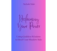 Reclaiming Your Power: Using Goddess Wisdom to Heal Your Shadow Side