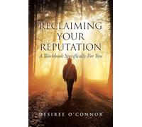 Reclaiming Your Reputation: A Workbook Specifically for You