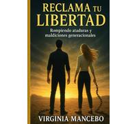 RECLAMA TU LIBERTAD: Rompiendo ataduras y maldiciones generacionales