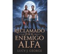 Reclamado por el enemigo Alfa: Un romance oscuro de Omegaverse MM entre enemigos y amantes