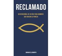 Reclamado: Un devocional de 30 días para hombres que buscan la pureza