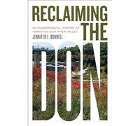 Reclamare il Don: una storia ambientale di Toronto - Libro in brossura...