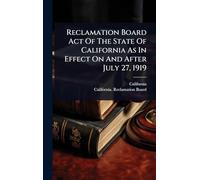 Reclamation Board Act Of The State Of California As In Effect On And After July 27, 1919