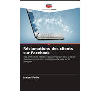 Réclamations des clients sur Facebook: Une analyse des réactions des entreprises dans le cadre d'une communication institutionnelle axée sur le dialogue