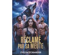 Réclamé par sa meute: Un loup-garou, métamorphe, paranormal, inversé, harem romantique