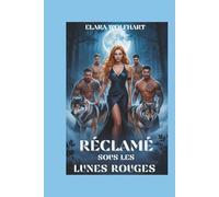Réclamé sous les lunes rouges: UNE ROMANCE PARANORMAL DE HAREM INVERSE DE LOUP-GAROU