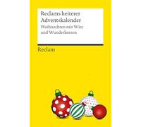 Reclams heiterer Adventskalender. Weihnachten mit Witz und Wunderkerzen: Warten auf Heiligabend mit humorvollen Erzählungen, Comics und Geschichten: 14733