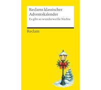 Reclams klassischer Adventskalender. Es gibt so wunderweiße Nächte: Warten auf Heiligabend mit klassischen Erzählungen, Gedichten und Geschichten: 14939